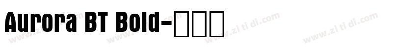 Aurora BT Bold字体转换